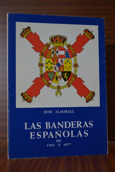 LAS BANDERAS ESPAOLAS DE 1704 A 1977
